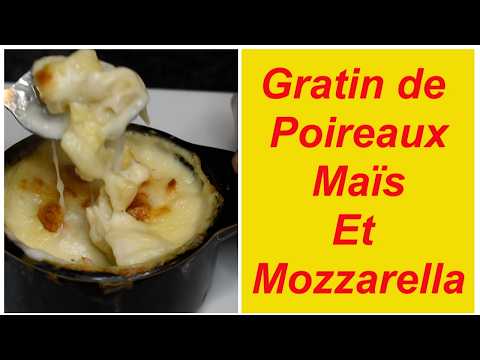 Gratin de poireaux, maïs et mozzarella - recette de gratin salé facile à faire #RECETTE GRATIN