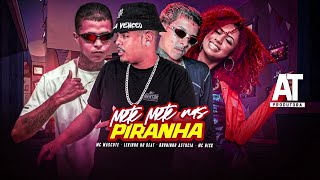 LEKINHO NO BEAT, BRUNINHO ASTUCIA, MC MASCOTE E MC NICK - METE METE NAS PlRANHA - REMIX BREGA FUNK