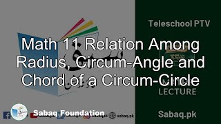 Math 11 Relation Among Radius, Circum-Angle and Chord of a Circum-Circle