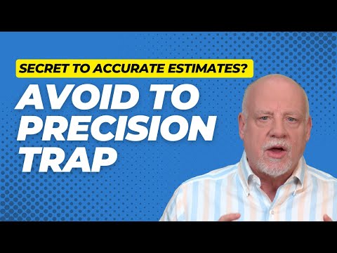 Want Accurate Estimates? Stop Being Precise