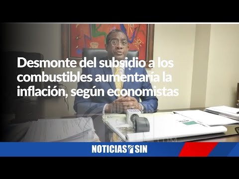 Desmonte del subsidio a combustibles aumentaría inflación, según economistas