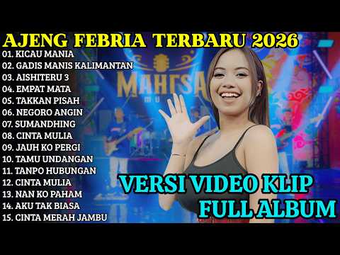 AJENG FEBRIA TERBARU - KICAU MANIA - GADIS MANIS KALIMANTAN - AJENG FEBRIA FULL ALBUM 2026