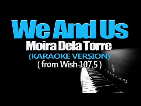 WE AND US – Moira Dela Torre (KARAOKE VERSION)