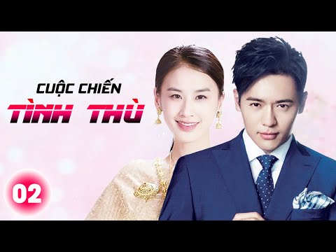 Cuộc Chiến Tình Thù [LỒNG TIẾNG] - Tập 2 | Phim Bộ Ngôn Tình Trung Quốc Siêu Hot