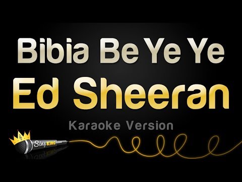 Ed Sheeran – Bibia Be Ye Ye (Karaoke Version)