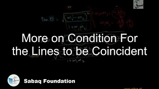 More on Condition For the Lines to be Coincident