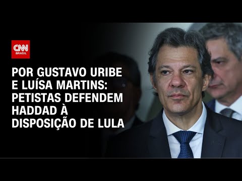 ​Análise: Petistas defendem Haddad à disposição de Lula |  BASTIDORES CNN