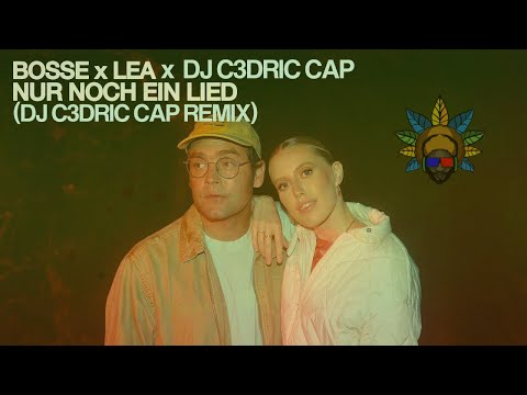 Lea & Bosse - Nur noch ein Lied (DJ C3DRIC CAP Remix)