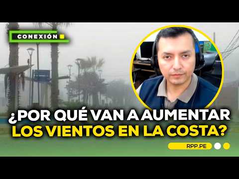 Senamhi explica causas y efectos del incremento de vientos en la costa #CONEXIONRPP