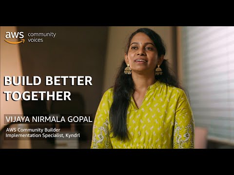 Build Better Together: Vijaya Nirmala Gopal, AWS Community Builder | Amazon Web Services