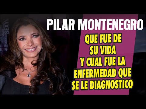 Que fue de Pilar Montenegro y cual fue la enfermedad que le diagnosticaron