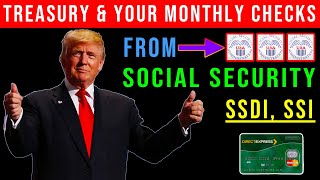 Treasury & Your Monthly Checks From Social Security, SSDI, SSI