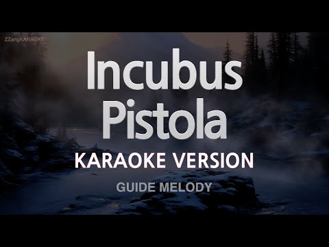 Incubus-Pistola (Melody) (Karaoke Version)