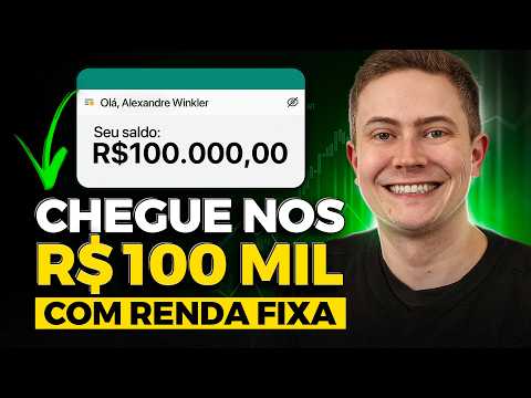 COMO CHEGAR NOS R$ 100 MIL MAIS RÁPIDO (investindo em Renda Fixa)