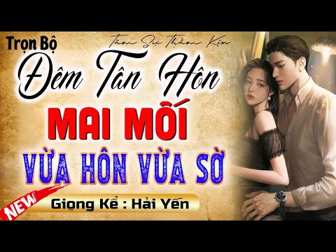 Nghe 5 phút đã hứng thú: Đêm Tân Hôn Mai Mối - Đọc truyện thầm kín đêm khuya 2025 #Mcthuymai