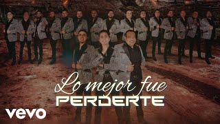 Banda Los Sebastianes De Saúl Plata - Lo Mejor Fue Perderte (LETRA)