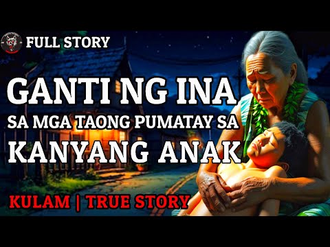 GANTI NG INA SA MGA TAONG PUMATAY SA KANYANG ANAK - Full Story | Kulam True Story