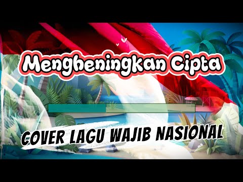 Mengheningkan Cipta 👮 Cover Lagu Wajib Nasional