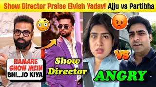 OMG!🤯 Lafterchefs Director Praise Elvish Yadav For Show | AJJU Angry Reply To Partibha Soni 