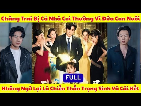Bị Gia Đình Hắt Hủi Vì Con Riêng Của Bố, Chàng Trai Trọng Sinh Dạy Dỗ Cả Nhà Đòi Lại Tất Cả
