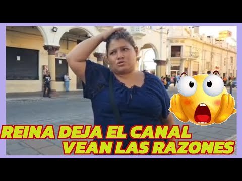 VEAN LAS RAZONES POR LAS QUE REINA DEJA SU CANAL 😱