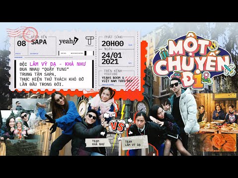 Một Chuyến Đi #8 | Đội Lâm Vỹ Dạ - Khả Như đua nhau "quậy tung" Sapa, thực hiện thử thách khó đỡ