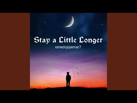 Stay A Little Longer
