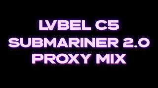 LVBEL C5 - SUBMARINER 2.0 (PROXY MIX)
