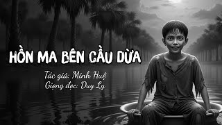 Truyện ma: Hồn ma bên cầu dừa | Truyện ma Duy Ly