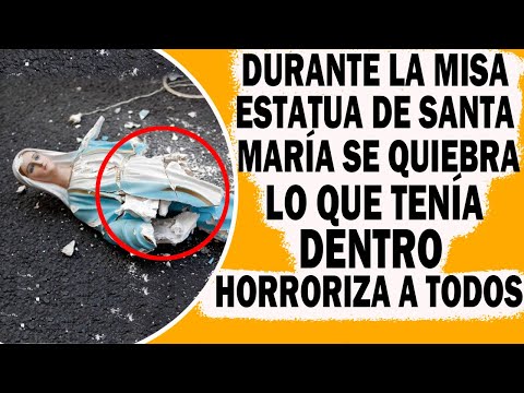 Durante La Misa Estatua de Santa María Se Cae Y Se Quiebra. Lo Que Tenía Dentro Horroriza A Todos