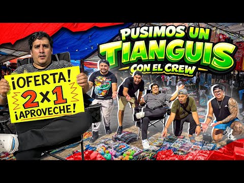 🔥PUSIMOS UN TIANGUIS CON EL CREW RETOJORJAIS🔥