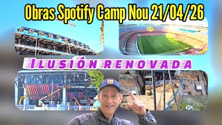 Obras Spotify Camp Nou 21/04/26 "Ilusión renovada"