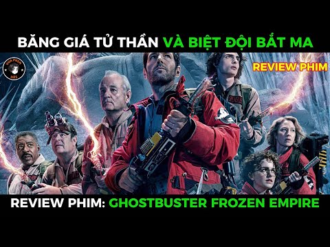 Băng Giá Tử Thần Và Biệt Đội Bắt Ma | Review Phim Ghostbuster Frozen Empire