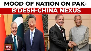 Mood Of The Nation: Opinion On Emerging China-Pakistan-Bangladesh Nexus? | India Today