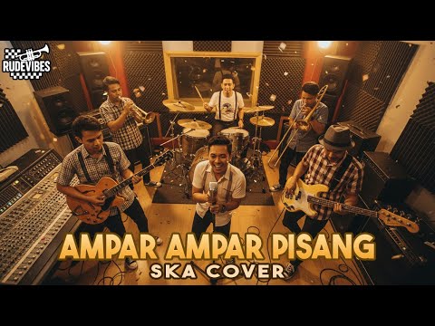 AMPAR AMPAR PISANG - SKA COVER (RUDE VIBES)