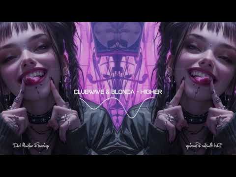 Clubwave & BLONDA   - Higher