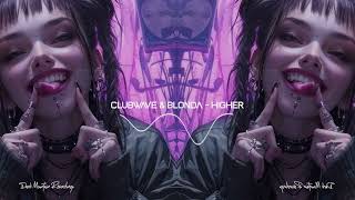 Clubwave & BLONDA   - Higher