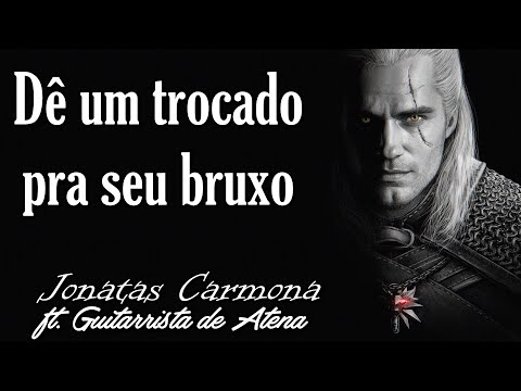 The Witcher - DÊ UM TROCADO PRA SEU BRUXO ╚ EM PORTUGUÊS ╗  Jonatas Carmona ft. Guitarrista de Atena