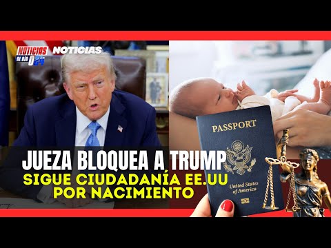 Jueza Bloquea Orden de Donald Trump: No Podrá Restringir la Ciudadanía por Nacimiento EE.UU