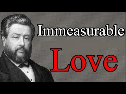 Immeasurable Love - Charles Spurgeon Audio Sermons