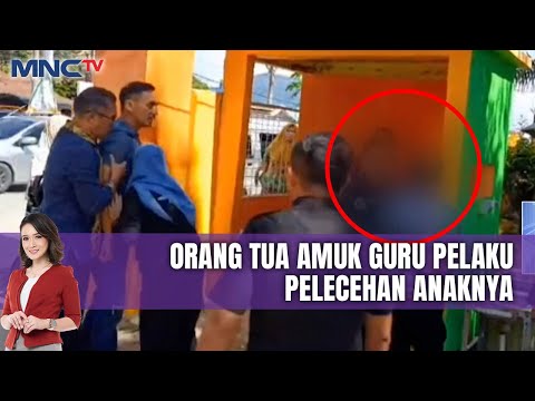 Tak Terima Anak Dilecehkan, Orang Tua Amuk Guru di Kendari - LIS 10/01