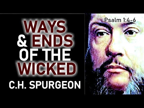 Ways and Ends of the Wicked - C. H. Spurgeon