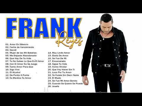 LAS 30 GRANDES EXITOS DE FRANK REYES - FRANK REYES SUS MEJORES CANCIONES