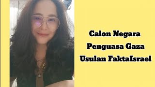 Calon Negara Penguasa Gaza Usulan FaktaIsrael