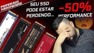 UM ERRO E O SEU SSD PERDE 50% DE DESEMPENHO...