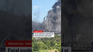 Fatal explosion reported at Pennsylvania steel plant