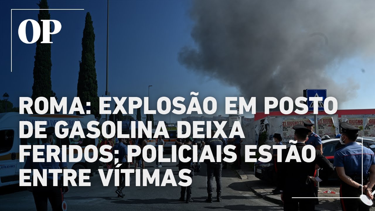 Explosão em posto de gasolina deixa dezenas de feridos em Roma