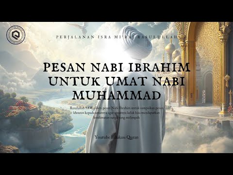 Pesan Nabi Ibrahim Untuk Umat Rasulullah