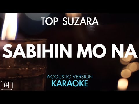 Top Suzara – Sabihin Mo Na (Karaoke/Acoustic Instrumental)