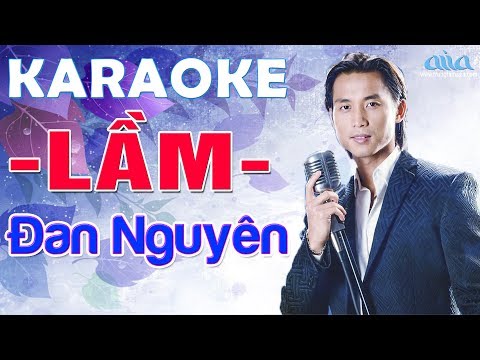 Karaoke LẦM Beat Gốc Đan Nguyên – Karaoke Nhạc Vàng Mới Nhất – Asia Karaoke Tone Nam